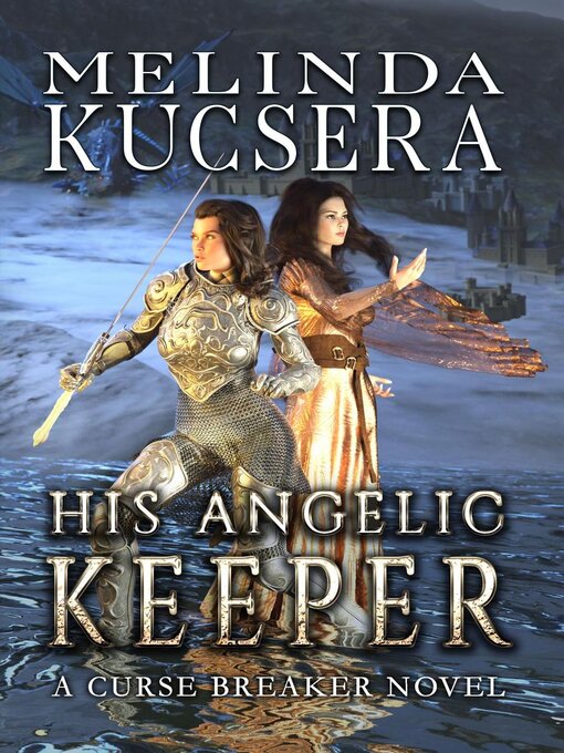 Title details for His Angelic Keeper by Melinda Kucsera - Available